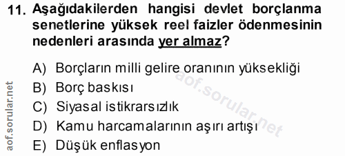11. soru: Aşağıdakilerden hangisi devlet borçlanma senetlerine yüksek reel faizler ödenmesinin nedenleri arasında yer almaz? A)…