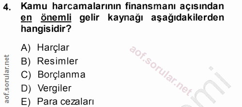 4. soru: Kamu harcamalarının finansmanı açısından en önemli gelir kaynağı aşağıdakilerden hangisidir? A) Harçlar B) Resimler C…