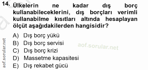 14. soru: Ülkelerin ne kadar dış borç kullanabileceklerini, dış borçları verimli kullanabilme kısıtları altında hesaplayan ölçü…