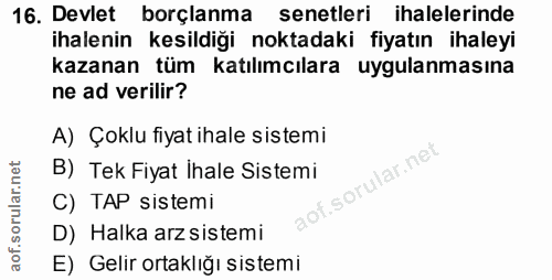 16. soru: Devlet borçlanma senetleri ihalelerinde ihalenin kesildiği noktadaki fiyatın ihaleyi kazanan tüm katılımcılara uygula…
