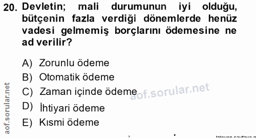 20. soru: Devletin; mali durumunun iyi olduğu, bütçenin fazla verdiği dönemlerde henüz vadesi gelmemiş borçlarını ödemesine ne…