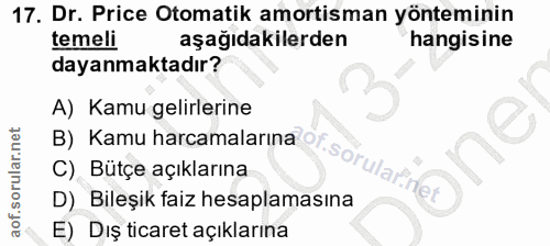 17. soru: Dr. Price Otomatik amortisman yönteminin temeli aşağıdakilerden hangisine dayanmaktadır? B) Kamu harcamalarına Of.sor…