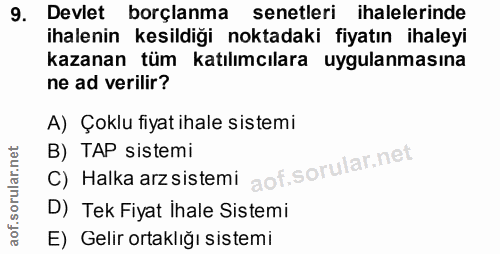 9. soru: Devlet borçlanma senetleri ihalelerinde ihalenin kesildiği noktadaki fiyatın ihaleyi kazanan tüm katılımcılara uygula…