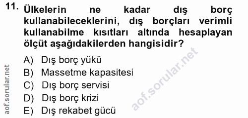 11. soru: Ülkelerin ne kadar dış borç kullanabileceklerini, dış borçları verimli kullanabilme kısıtları altında hesaplayan ölçü…