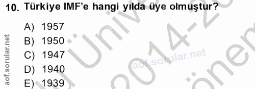 10. soru: Türkiye IMF'e hangi yılda üye olmuştur? A) 1957 B) 1950 •l C) 1947 sokular,net D) 1940 E) 1939