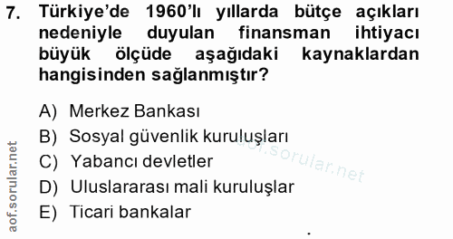 7. soru: Türkiye'de 1960'lı yıllarda bütçe açıkları nedeniyle duyulan finansman ihtiyacı büyük ölçüde aşağıdaki kaynaklardan h…