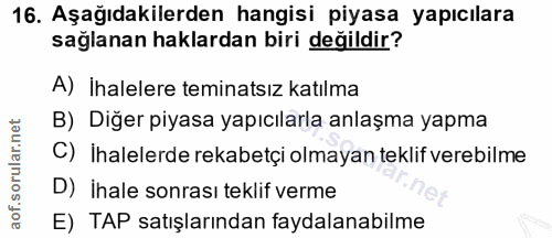 16. soru: Aşağıdakilerden hangisi piyasa yapıcılara sağlanan haklardan biri değildir? A) İhalelere teminatsız katılma B) Diğer…