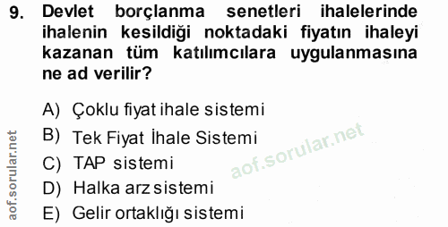 9. soru: Devlet borçlanma senetleri ihalelerinde ihalenin kesildiği noktadaki fiyatın ihaleyi kazanan tüm katılımcılara uygula…