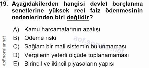 19. soru: Aşağıdakilerden hangisi devlet borçlanma senetlerine yüksek reel faiz ödenmesinin nedenlerinden biri değildir? A) Kam…