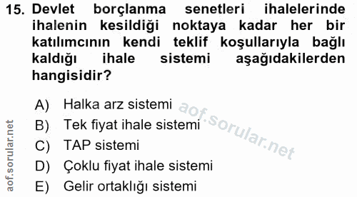 15. soru: Devlet borçlanma senetleri ihalelerinde ihalenin kesildiği noktaya kadar her bir katılımcının kendi teklif koşullarıy…