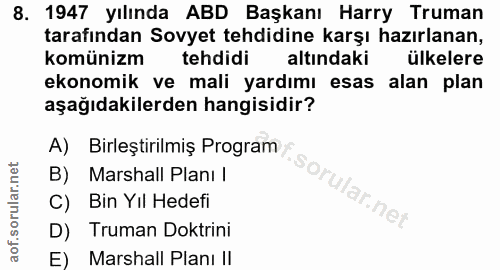 8. soru: 1947 yılında ABD Başkanı Harry Truman tarafından Sovyet tehdidine karşı hazırlanan, komünizm tehdidi altındaki ülkele…