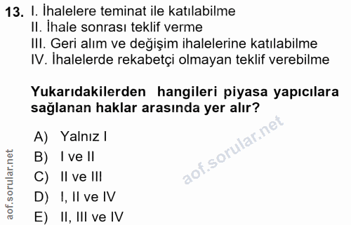 13. soru: I. Ihalelere teminat ile katılabilme Il. Ihale sonrası teklif verme III. Geri alım ve değişim ihalelerine katılabilme…