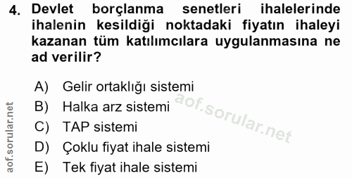 4. soru: Devlet borçlanma senetleri ihalelerinde ihalenin kesildiği noktadaki fiyatın ihaleyi kazanan tüm katılımcılara uygula…