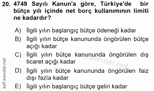 20. soru: 4749 Sayılı Kanun'a göre, Türkiye'de bir bütçe yılı içinde net borç kullanımının limiti ne kadardır? A) İlgili yılın…