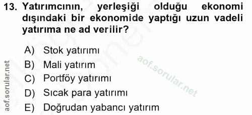 13. soru: Yatırımcının, yerleşiği olduğu ekonomi dışındaki bir ekonomide yaptığı uzun vadeli yatırıma ne ad verilir? A) Stok ya…