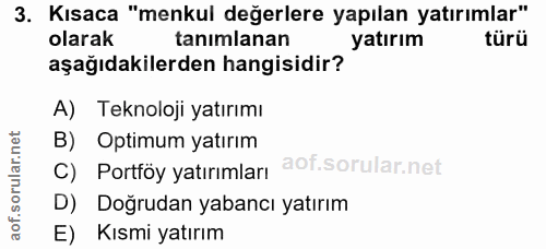 3. soru: Kısaca "menkul değerlere yapılan yatırımlar" olarak tanımlanan yatırım türü aşağıdakilerden hangisidir? A) Teknoloji…