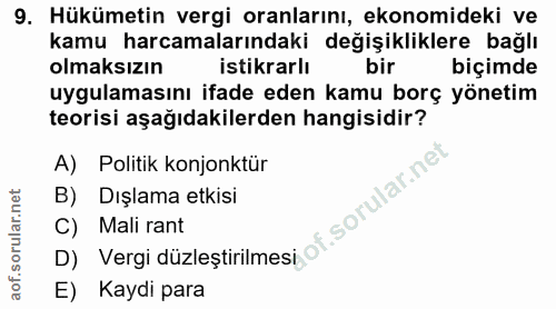 9. soru: Hükümetin vergi oranlarını, ekonomideki ve kamu harcamalarındaki değişikliklere bağlı olmaksızın istikrarlı bir biçim…