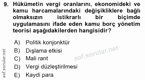 9. soru: Hükümetin vergi oranlarını, ekonomideki ve kamu harcamalarındaki değişikliklere bağlı olmaksızın istikrarlı bir biçim…