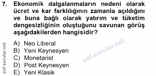 7. soru: Ekonomik dalgalanmaların nedeni olarak ücret ve kar farklılığının zamanla açıldığını ve buna bağlı olarak yatırım ve…