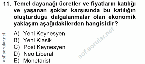11. soru: Temel dayanağı ücretler ve fiyatların katılığı ve yaşanan şoklar karşısında bu katılığın oluşturduğu dalgalanmalar ol…