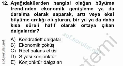 12. soru: Aşağıdakilerden hangisi olağan büyüme trendinden ekonomik genişleme ya da daralma olarak saparak, artı veya eksi büyü…