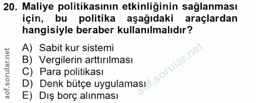 20. soru: Maliye politikasının etkinliğinin sağlanması için, bu politika aşağıdaki araçlardan hangisiyle beraber kullanılmalıdı…