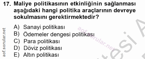 17. soru: Maliye politikasının etkinliğinin sağlanması aşağıdaki hangi politika araçlarının devreye sokulmasını gerektirmektedi…