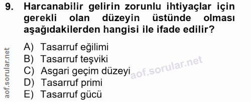9. soru: Harcanabilir gelirin zorunlu ihtiyaçlar için gerekli olan düzeyin l üstünde olması aşağıdakilerden hangisi ile ifade…