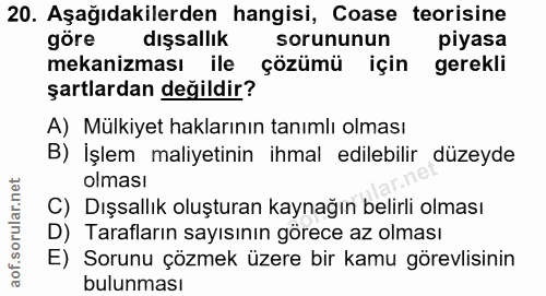 20. soru: Aşağıdakilerden hangisi, Coase teorisine göre dışsallık sorununun piyasa mekanizması ile çözümü için gerekli şartlard…