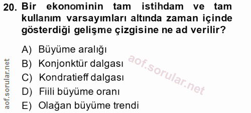 20. soru: Bir ekonominin tam istihdam ve tam kullanım varsayımları altında zaman içinde gösterdiği gelişme çizgisine ne ad veri…