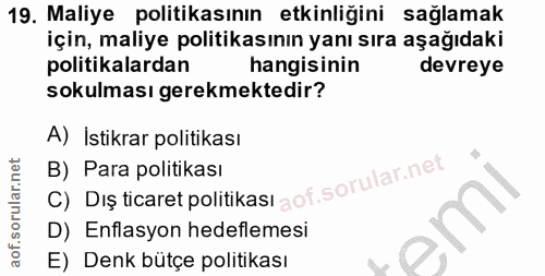 19. soru: Maliye politikasının etkinliğini sağlamak için, maliye politikasının yanı sıra aşağıdaki politikalardan hangisinin de…