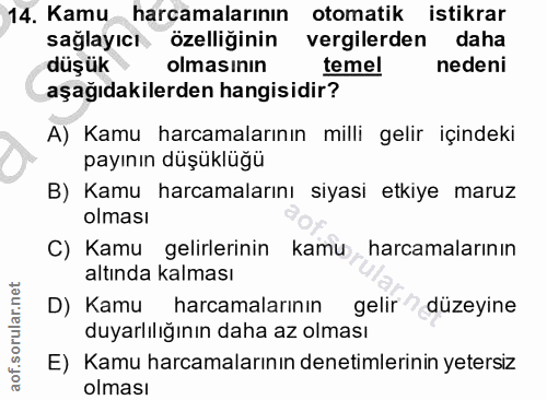 14. soru: Kamu harcamalarının otomatik istikrar sağlayıcı özelliğinin vergilerden daha düşük olmasının temel nedeni aşağıdakile…