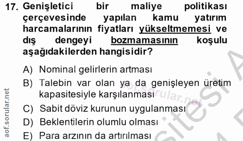 17. soru: Genişletici bir maliye politikası çerçevesinde yapılan kamu yatırım harcamalarının fiyatları yükseltmemesi ve dış den…