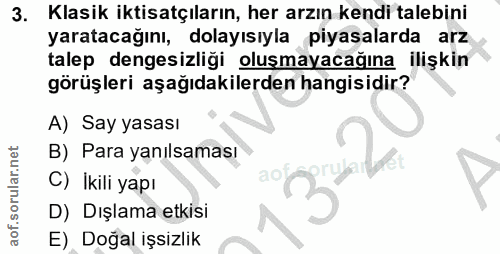 3. soru: Klasik iktisatçıların, her arzın kendi talebini yaratacağını, dolayısıyla piyasalarda arz talep dengesizliği oluşmaya…