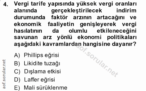4. soru: Vergi tarife yapısında yüksek vergi oranları alanında gerçekleştirilecek indirim durumunda faktör arzının artacağını…