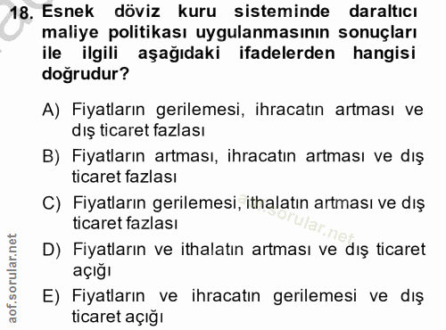 18. soru: Esnek döviz kuru sisteminde daraltıcı maliye politikası uygulanmasının sonuçları ile ilgili aşağıdaki ifadelerden han…