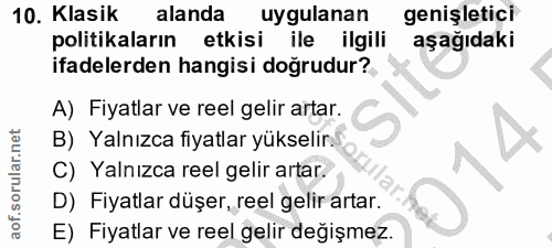 10. soru: Klasik alanda uygulanan genişletici politikaların etkisi ile ilgili aşağıdaki ifadelerden hangisi doğrudur? A) Fiyatl…