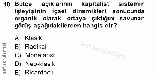 10. soru: Bütçe açıklarının kapitalist sistemin işleyişinin içsel dinamikleri sonucunda organik olarak ortaya çıktığını savunan…