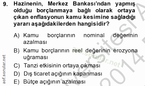 9. soru: Hazinenin, Merkez Bankası'ndan yapmış olduğu borçlanmaya bağlı olarak ortaya çıkan enflasyonun kamu kesimine sağladığ…