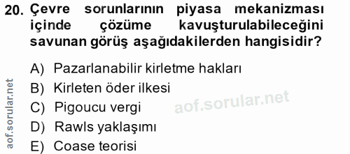 20. soru: Çevre sorunlarının piyasa mekanizması içinde çözüme kavuşturulabileceğini savunan görüş aşağıdakilerden hangisidir? A…