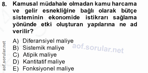 8. soru: Kamusal müdahale olmadan kamu harcama ve gelir esnekliğine bağlı olarak bütçe sisteminin ekonomide istikrarı sağlama…
