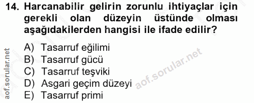 14. soru: Harcanabilir gelirin zorunlu ihtiyaçlar için gerekli olan düzeyin üstünde olması aşağıdakilerden hangisi ile ifade ed…