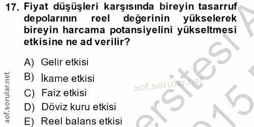17. soru: Fiyat düşüşleri karşısında bireyin tasarruf depolarının reel değerinin yükselerek bireyin harcama potansiyelini yükse…