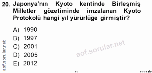 20. soru: Japonya'nın Kyoto kentinde Birleşmiş Milletler gözetiminde imzalanan Kyoto Protokolü hangi yıl yürürlüğe girmiştir? A…