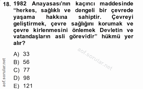 18. soru: 1982 Anayasası'nın kaçıncı maddesinde "herkes, sağlıklı ve dengeli bir çevrede yaşama hakkına m sahiptir. Çevreyi gel…