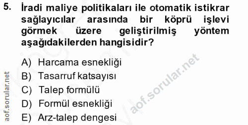 5. soru: İradi maliye politikaları ile otomatik istikrar sağlayıcılar arasında bir köprü işlevi görmek üzere geliştirilmiş yön…