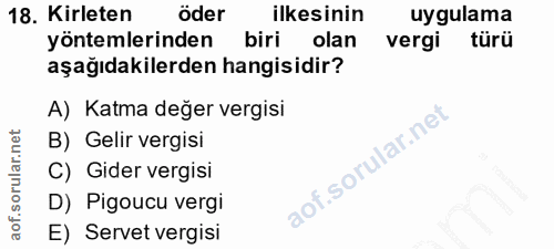 18. soru: Kirleten öder ilkesinin uygulama yöntemlerinden biri olan vergi türü aşağıdakilerden hangisidir? A) Katma değer vergi…