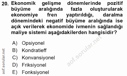 20. soru: Ekonomik gelişme dönemlerinde pozitif büyüme araliğinda fazla oluşturularak ekonomiye fren yaptırıldığı, daralma döne…