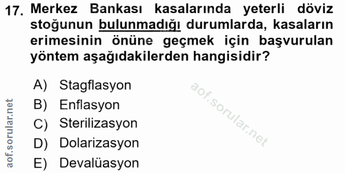 17. soru: Merkez Bankası kasalarında yeterli döviz stoğunun bulunmadığı durumlarda, kasaların erimesinin önüne geçmek için başv…
