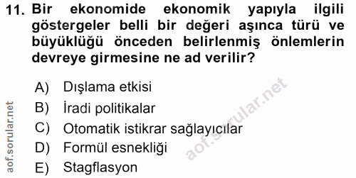 11. soru: Bir ekonomide ekonomik yapıyla ilgili göstergeler belli bir değeri aşınca türü ve büyüklüğü önceden belirlenmiş önlem…
